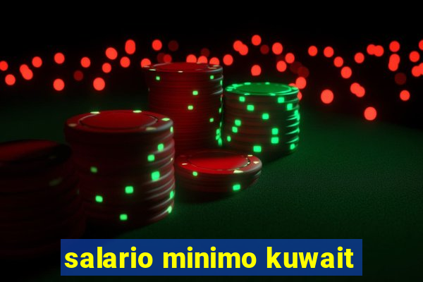 salario minimo kuwait